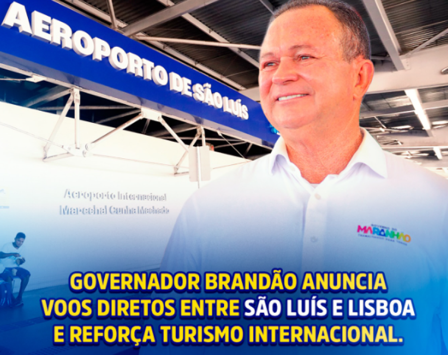 Governador Carlos Brandão anuncia VOO de São Luís à Lisboa/Portugal